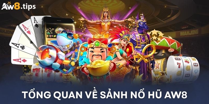 Nổ hũ AW8 luôn là sự lựa chọn của game thủ