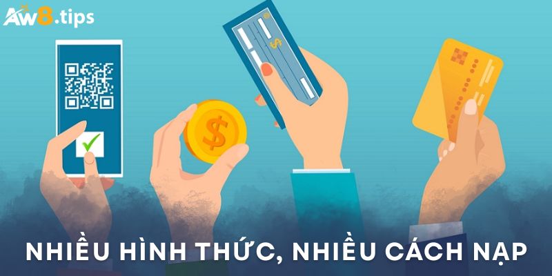 Nhà cái AW8 cung cấp nhiều hình thức nạp tiền
