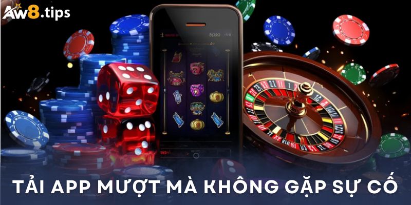 Những lưu ý cần biết khi tải App AW8