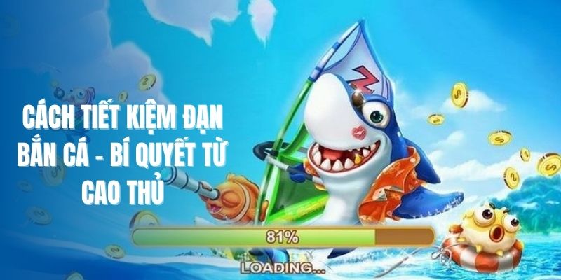 Cách Tiết Kiệm Đạn Bắn Cá - Bí Quyết Từ Hội Viên Lâu Năm