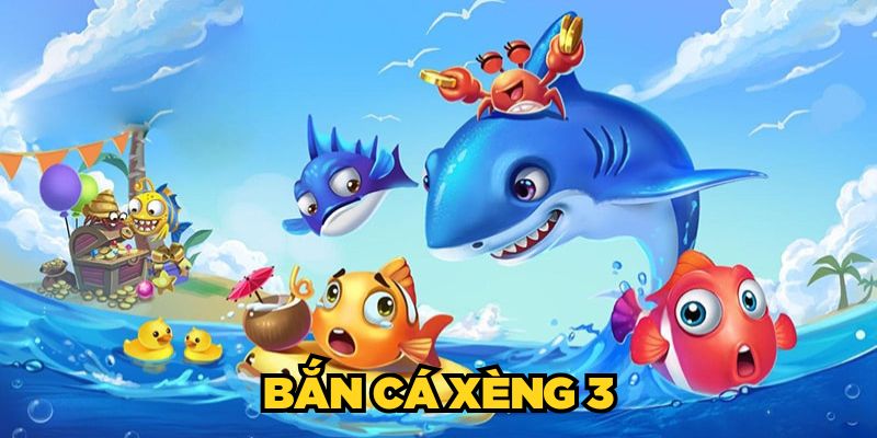 Bắn Cá Xèng 3| Chơi Game Vui, Đổi Thưởng Đã Tay 2025