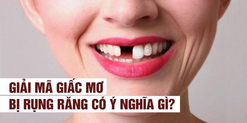 Nằm mơ thấy rụng răng hàm dưới đánh lô nào