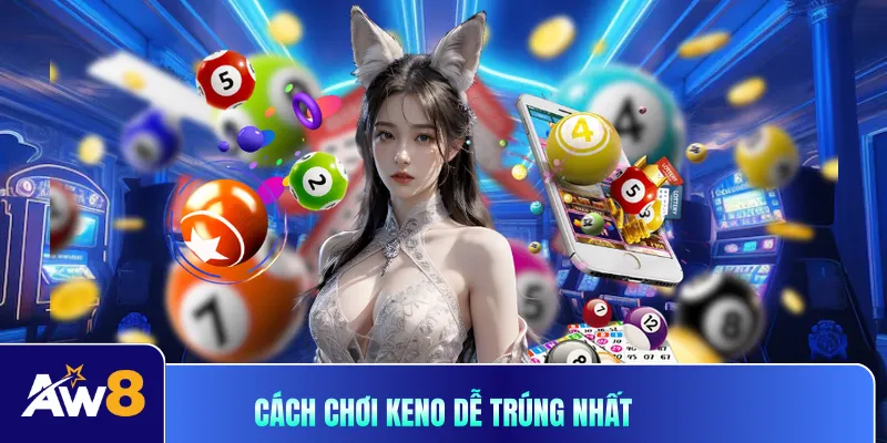Cách chơi keno dễ trúng