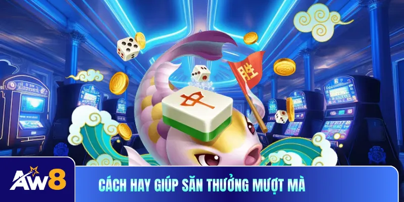 Cách hay giúp hội viên săn thưởng mượt mà