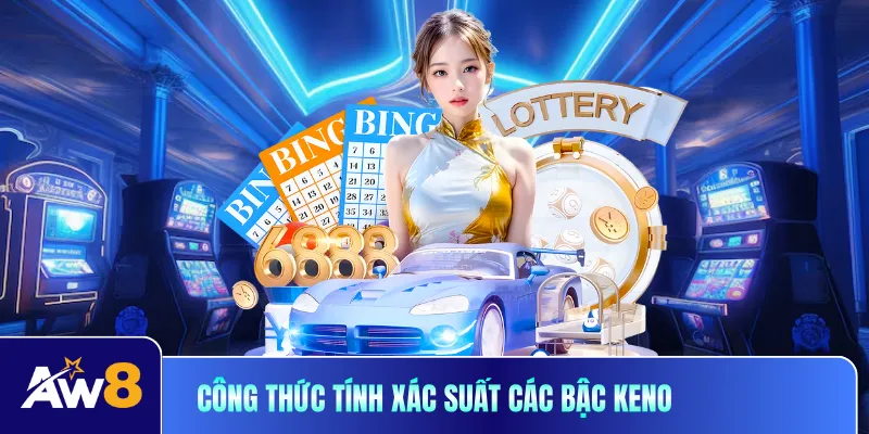 Công thức tính xác suất các bậc keno nhanh