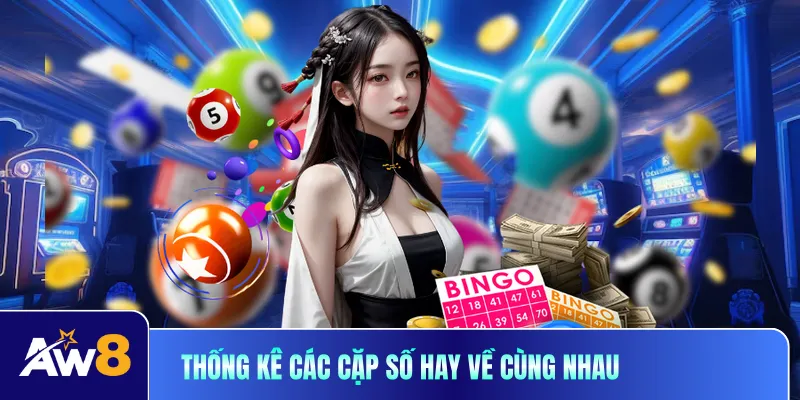 Thống kê các cặp số hay về cùng nhau chuẩn