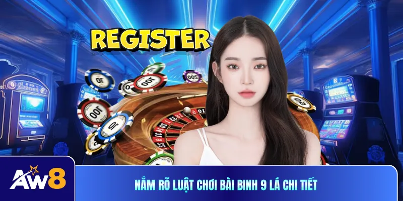 Nắm rõ luật chơi bài binh 9 lá chi tiết