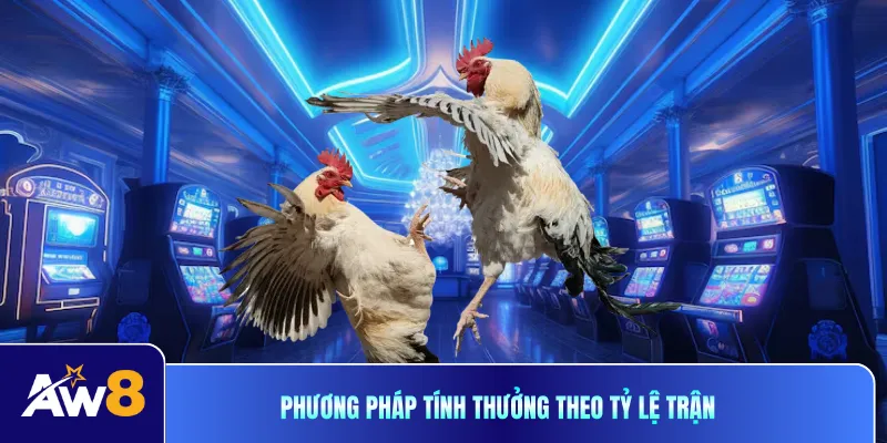 Phương pháp tính thưởng theo tỷ lệ trận