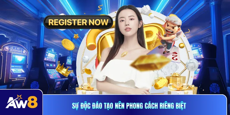 Sự độc đáo tạo nên phong cách riêng biệt