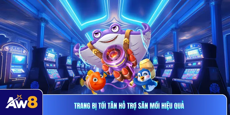 Trang bị tối tân hỗ trợ săn mồi hiệu quả