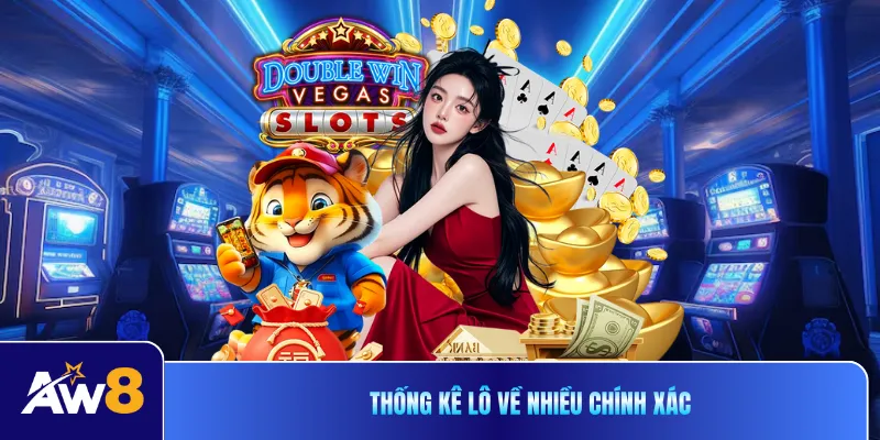 Thống kê lô về nhiều chính xác