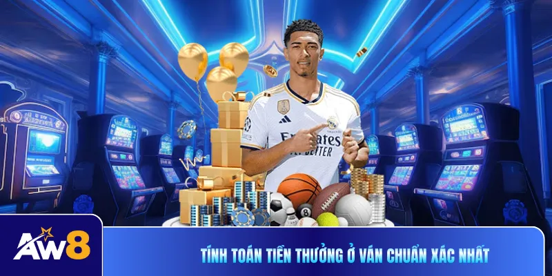 Tính toán tiền thưởng ở ván chuẩn xác nhất