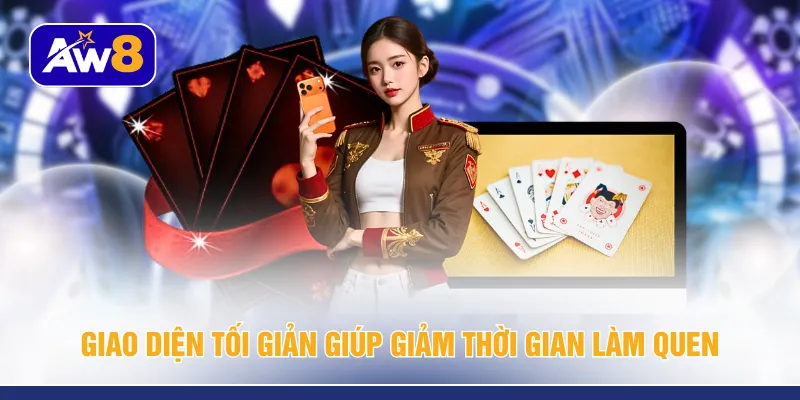 Giao diện tối giản giúp giảm thời gian làm quen