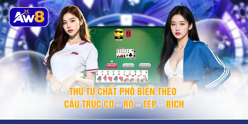 Thứ tự chất phổ biến theo cấu trúc cơ – rô – tép – bích