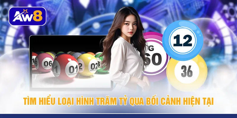 Tìm hiểu loại hình trăm tỷ qua bối cảnh hiện tại