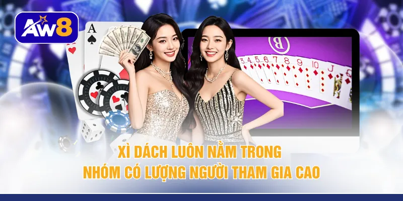 Xì dách luôn nằm trong nhóm có lượng người tham gia cao