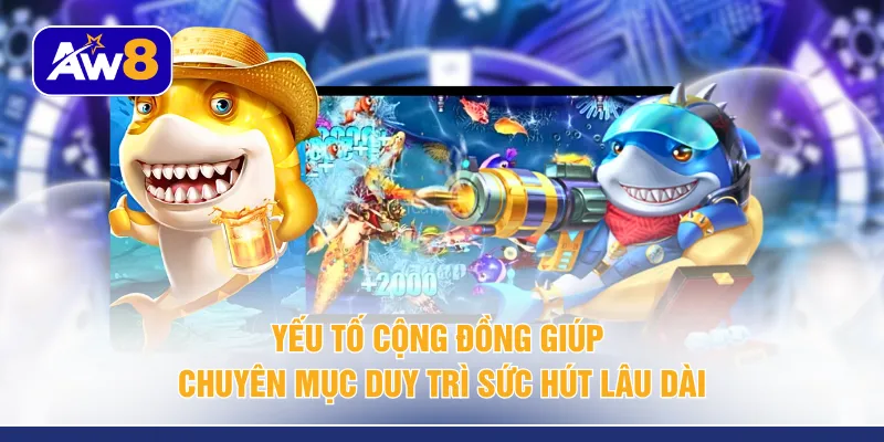 Yếu tố cộng đồng giúp chuyên mục duy trì sức hút lâu dài