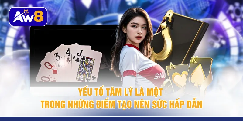 đoán trước kết quả.Yếu tố tâm lý là một trong những điểm tạo nên sức hấp dẫn