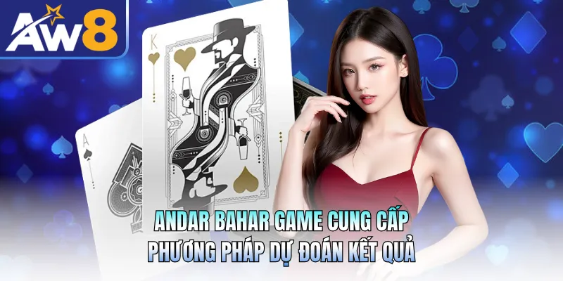 Andar Bahar Game Cung Cấp Phương Pháp Dự Đoán Kết Quả