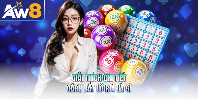 Giải thích chi tiết cách bắt lô rơi là gì