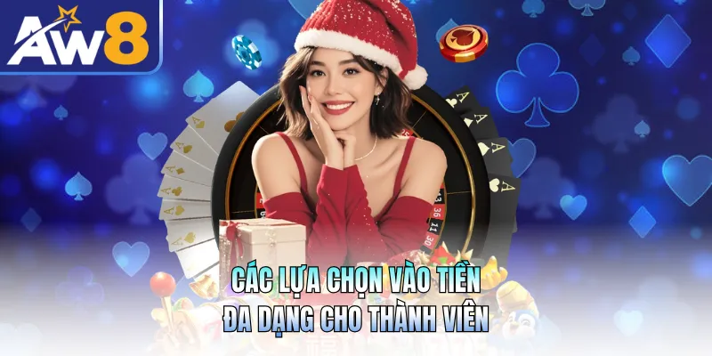 Các lựa chọn vào tiền đa dạng cho thành viên