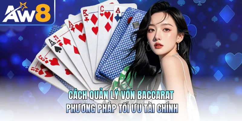 Cách Quản Lý Vốn Baccarat - Phương Pháp Tối Ưu Tài Chính