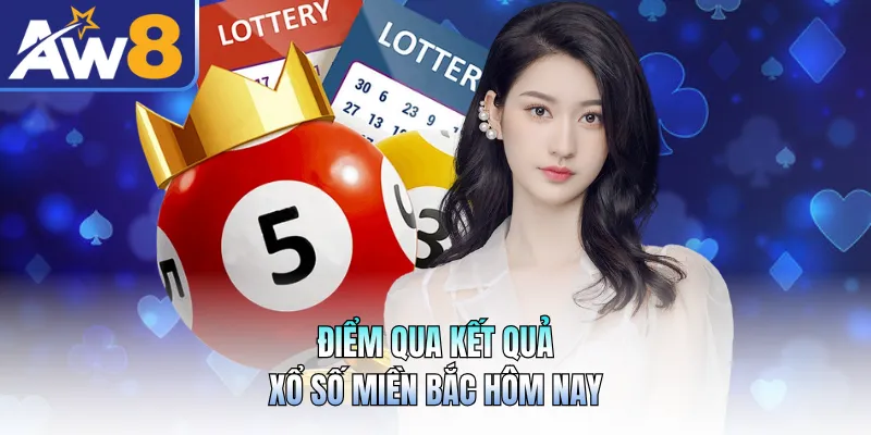 Điểm qua kết quả xổ số miền Bắc hôm nay