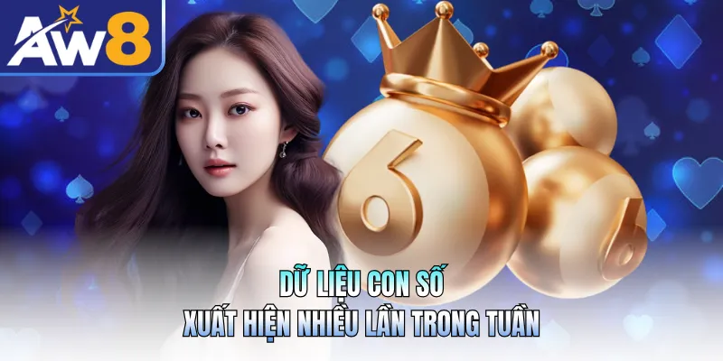 Dữ liệu con số xuất hiện nhiều lần trong tuần