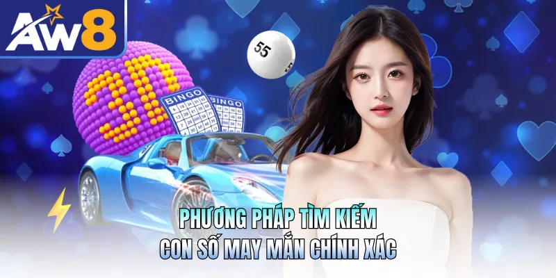 Phương pháp tìm kiếm con số may mắn chính xác 
