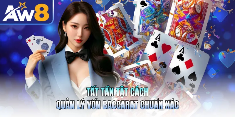 Tất tần tật cách quản lý vốn baccarat chuẩn xác