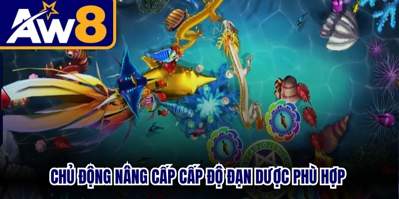 Chủ động nâng cấp cấp độ đạn dược phù hợp để dễ dàng hạ gục