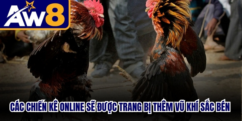 Các chiến kê online sẽ được trang bị thêm vũ khí sắc bén vào chân