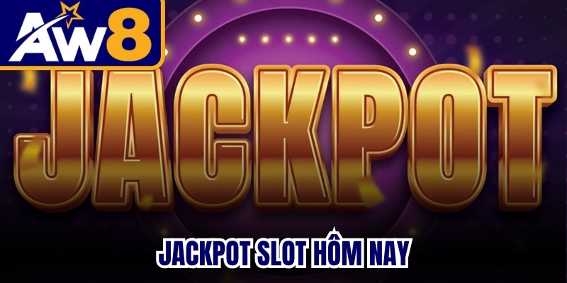 Jackpot Slot Hôm Nay