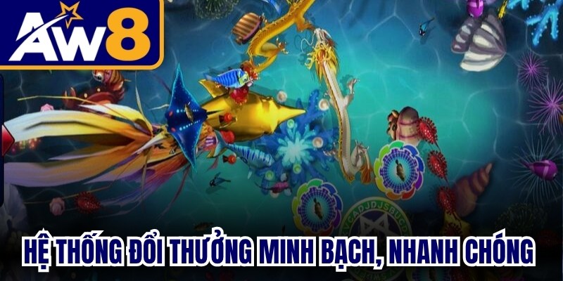 Hệ thống đổi thưởng minh bạch, nhanh chóng tại game tam quốc bắn cá