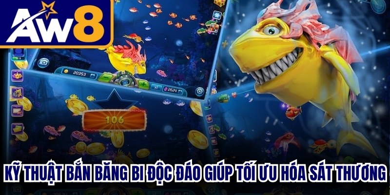 Kỹ thuật bắn băng bi độc đáo giúp tối ưu hóa lượng sát thương đầu ra