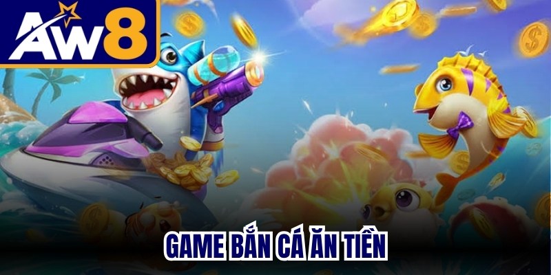 Game Bắn Cá Ăn Tiền