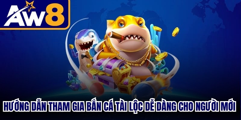 Hướng dẫn tham gia bắn cá tài lộc dễ dàng cho người mới bắt đầu