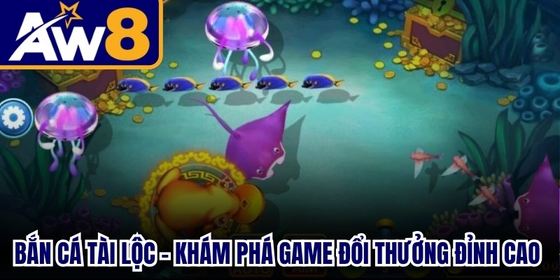 Bắn Cá Tài Lộc
