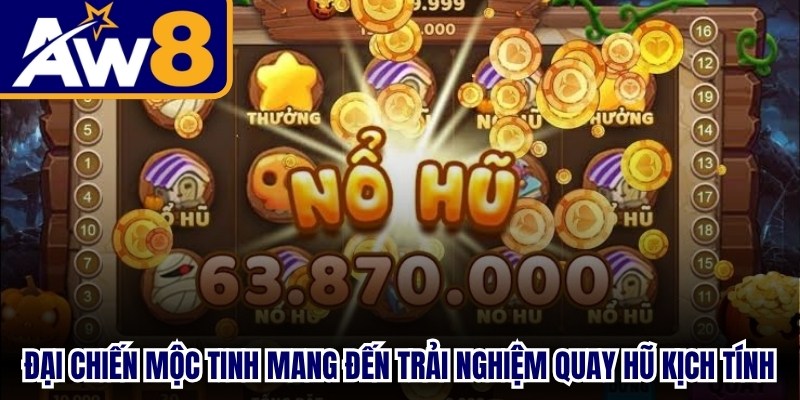 Đại chiến Mộc Tinh là slot game mang đến trải nghiệm quay hũ kịch tính