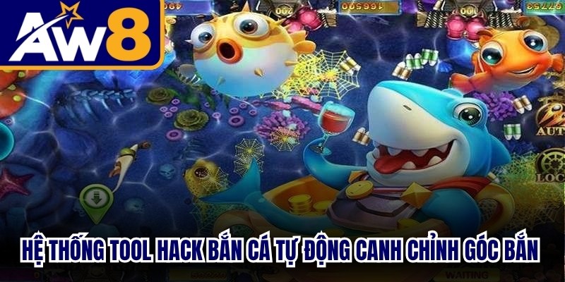 Hệ thống tool hack bắn cá tự động canh chỉnh góc bắn chính xác cho game thủ