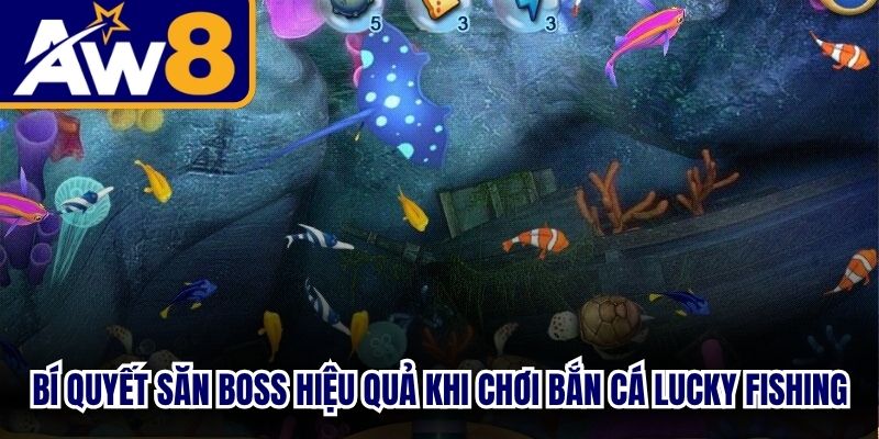 Bí quyết săn boss hiệu quả cho anh em khi chơi bắn cá lucky fishing