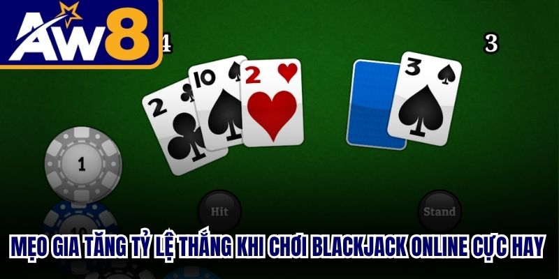 Mẹo gia tăng tỷ lệ thắng khi chơi blackjack online cực hay cho anh em