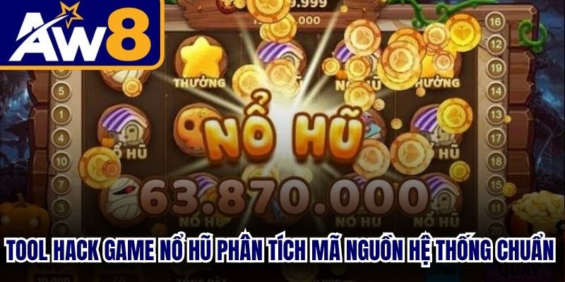 Tool hack game nổ hũ phân tích mã nguồn hệ thống chuẩn chỉnh
